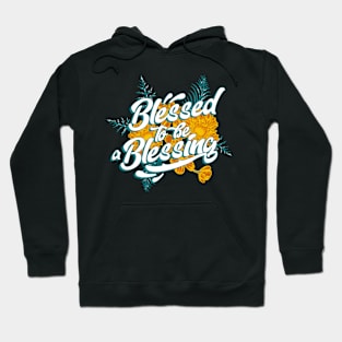 blessed to be a blessing Hoodie